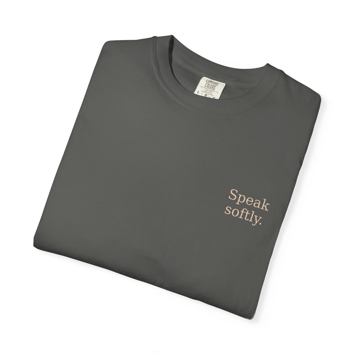 Stand Firmly T-Shirt — “Speak softly” Inspirational Graphic Tee