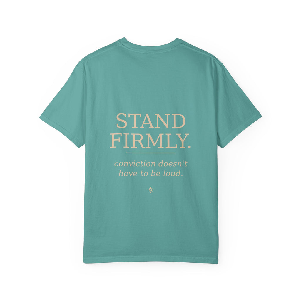 Stand Firmly T-Shirt — “Speak softly” Inspirational Graphic Tee
