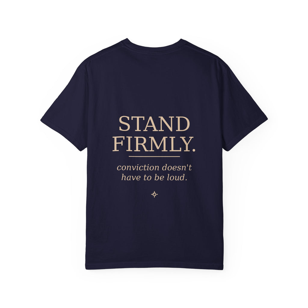 Stand Firmly T-Shirt — “Speak softly” Inspirational Graphic Tee
