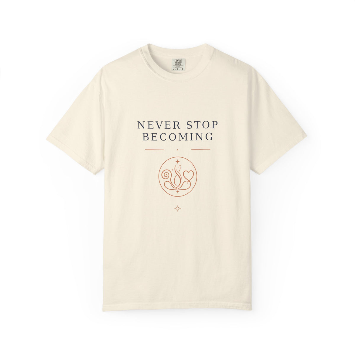 Never Stop Becoming T-Shirt — Inspirational Graphic Tee (Front: "Never Stop Becoming", Back: "What Are You Becoming?")