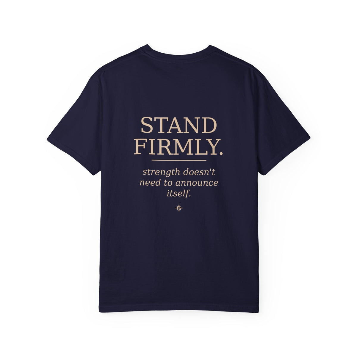 Move Gently / Stand Firmly T-Shirt — Inspirational Quote Tee