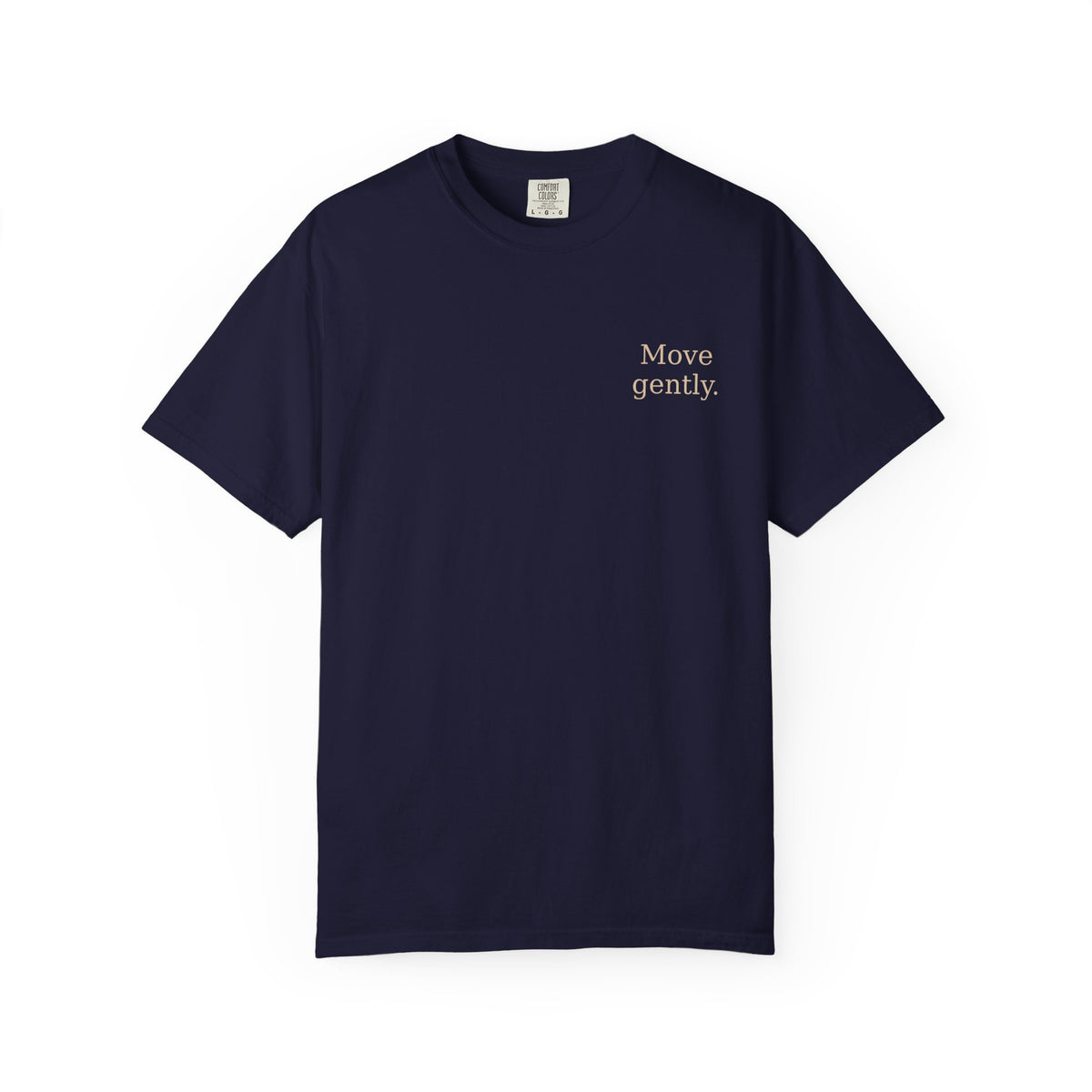 Move Gently / Stand Firmly T-Shirt — Inspirational Quote Tee