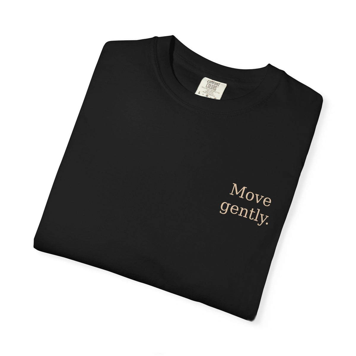 Move Gently / Stand Firmly T-Shirt — Inspirational Quote Tee