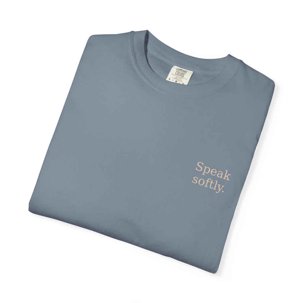 Stand Firmly T-Shirt — “Speak softly” Inspirational Graphic Tee