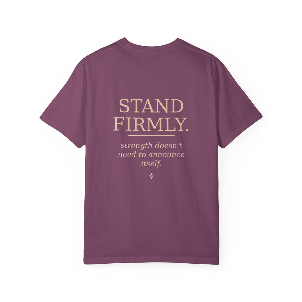 Move Gently / Stand Firmly T-Shirt — Inspirational Quote Tee