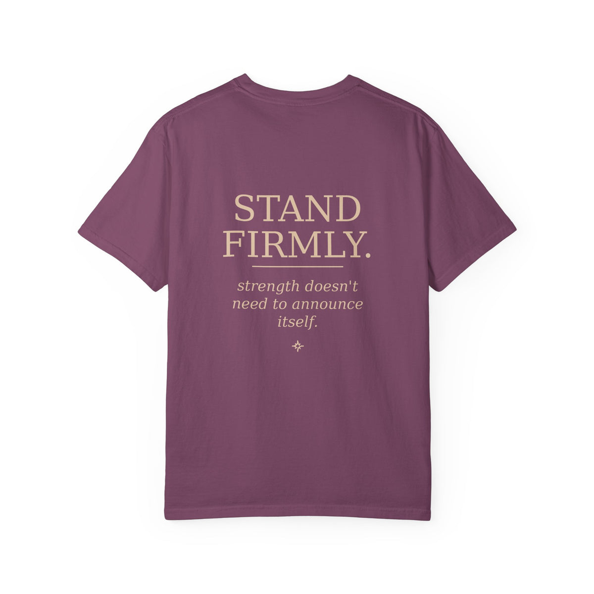 Move Gently / Stand Firmly T-Shirt — Inspirational Quote Tee
