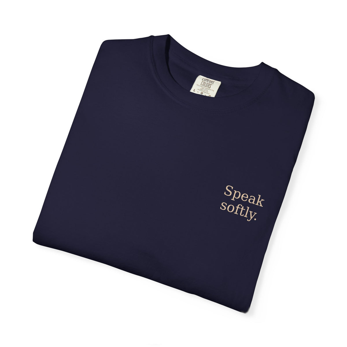 Stand Firmly T-Shirt — “Speak softly” Inspirational Graphic Tee