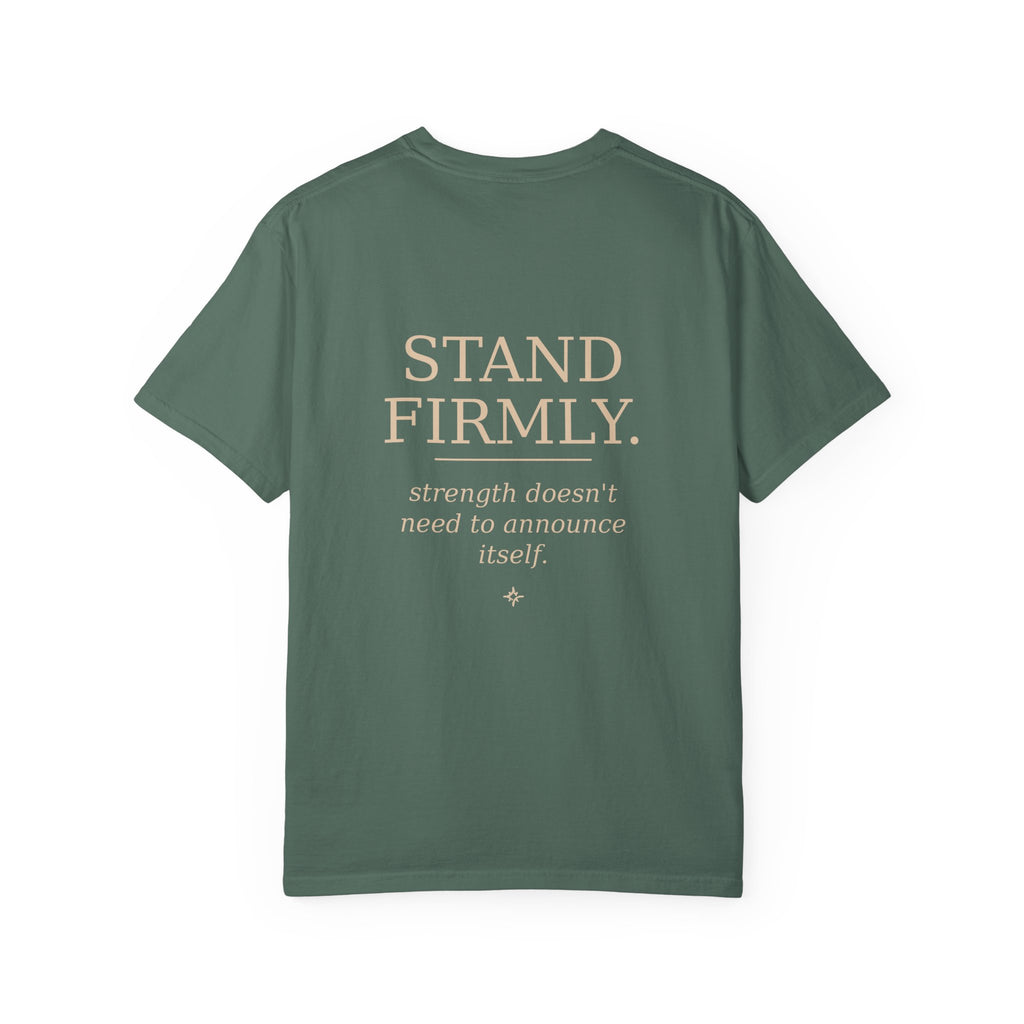 Move Gently / Stand Firmly T-Shirt — Inspirational Quote Tee