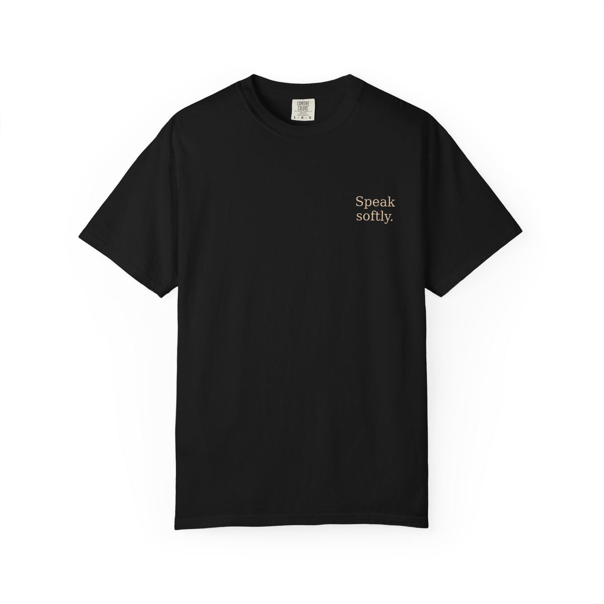 Stand Firmly T-Shirt — “Speak softly” Inspirational Graphic Tee