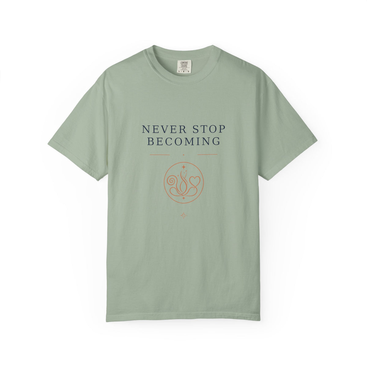 Never Stop Becoming T-Shirt — Inspirational Graphic Tee (Front: "Never Stop Becoming", Back: "What Are You Becoming?")