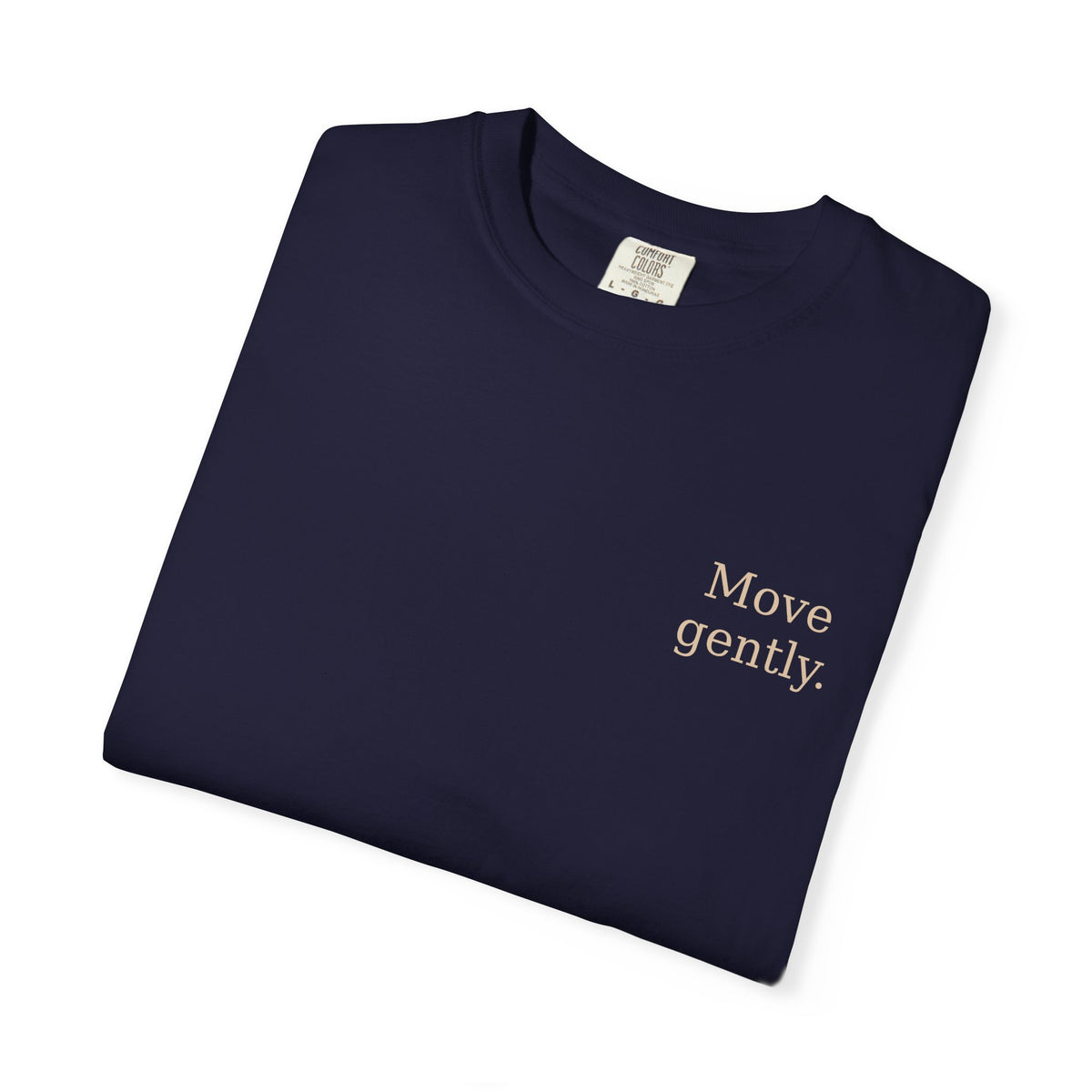 Move Gently / Stand Firmly T-Shirt — Inspirational Quote Tee