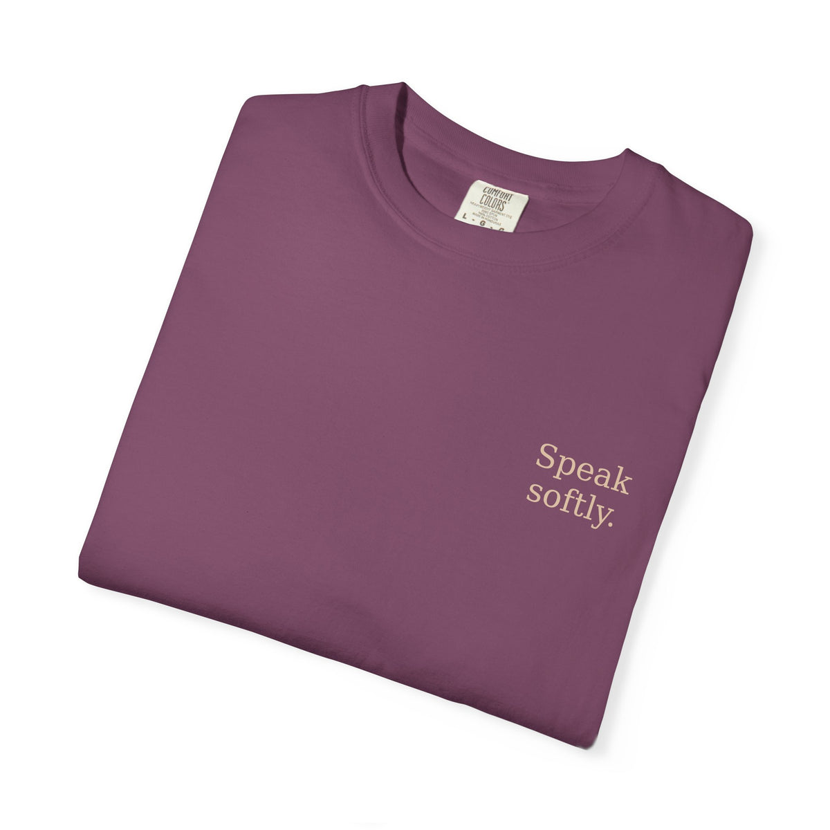 Stand Firmly T-Shirt — “Speak softly” Inspirational Graphic Tee