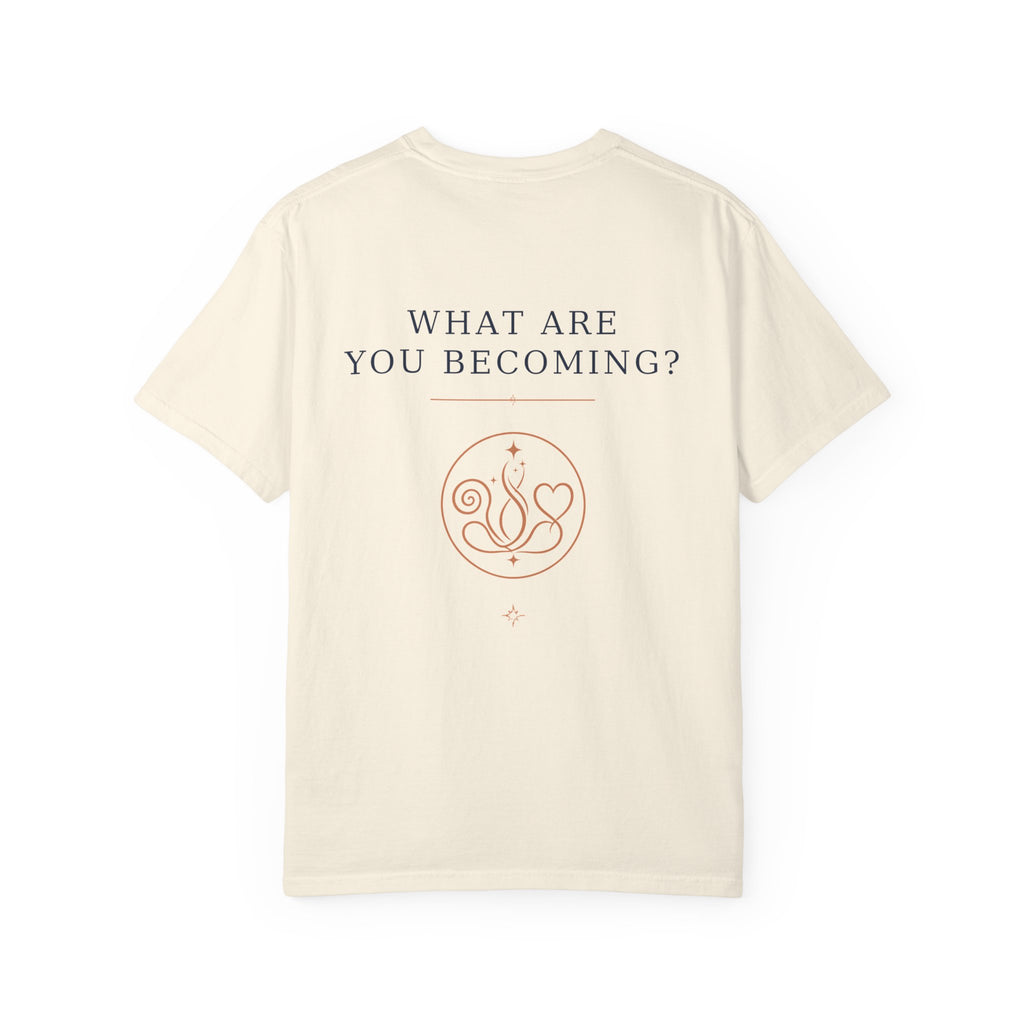 Never Stop Becoming T-Shirt — Inspirational Graphic Tee (Front: "Never Stop Becoming", Back: "What Are You Becoming?")