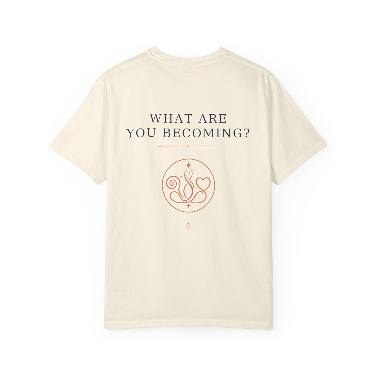 Never Stop Becoming T-Shirt — Inspirational Graphic Tee (Front: "Never Stop Becoming", Back: "What Are You Becoming?")
