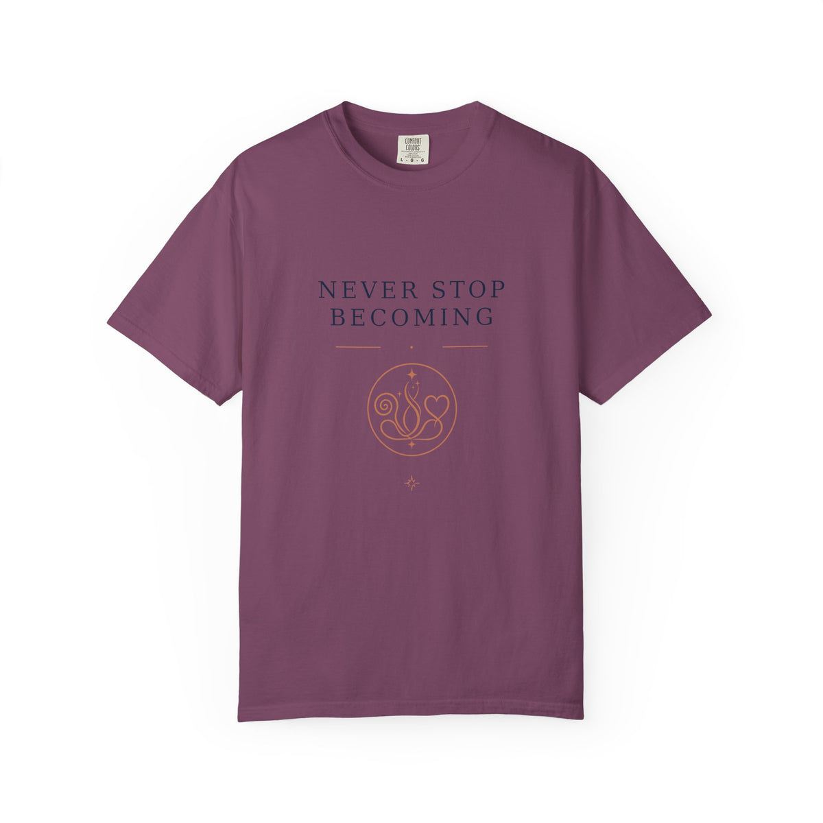 Never Stop Becoming T-Shirt — Inspirational Graphic Tee (Front: "Never Stop Becoming", Back: "What Are You Becoming?")