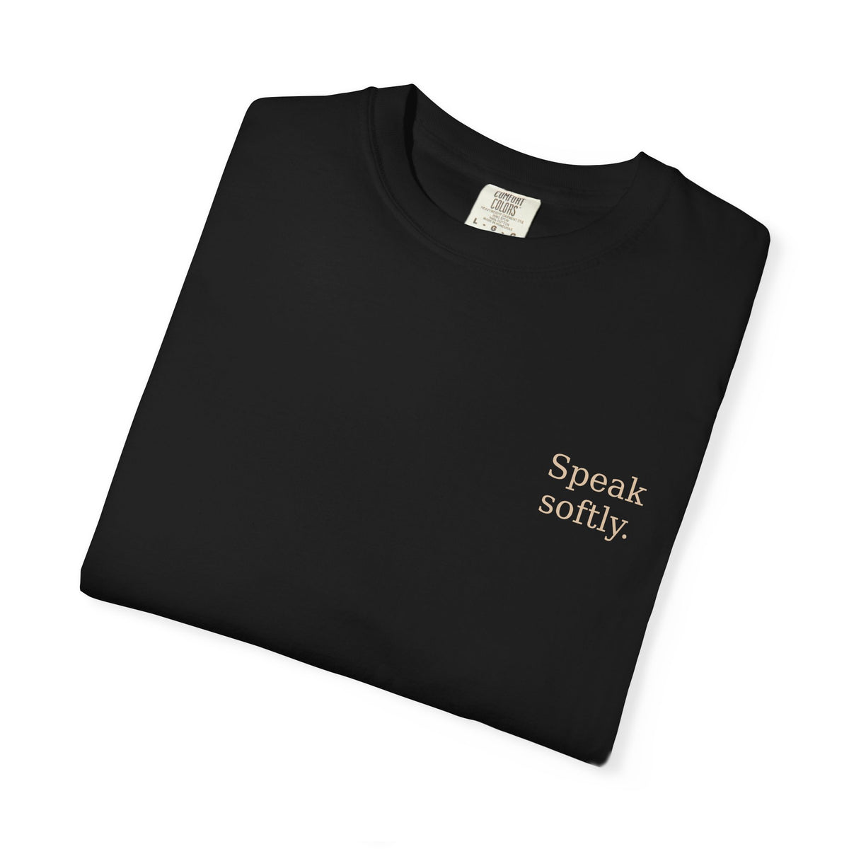 Stand Firmly T-Shirt — “Speak softly” Inspirational Graphic Tee