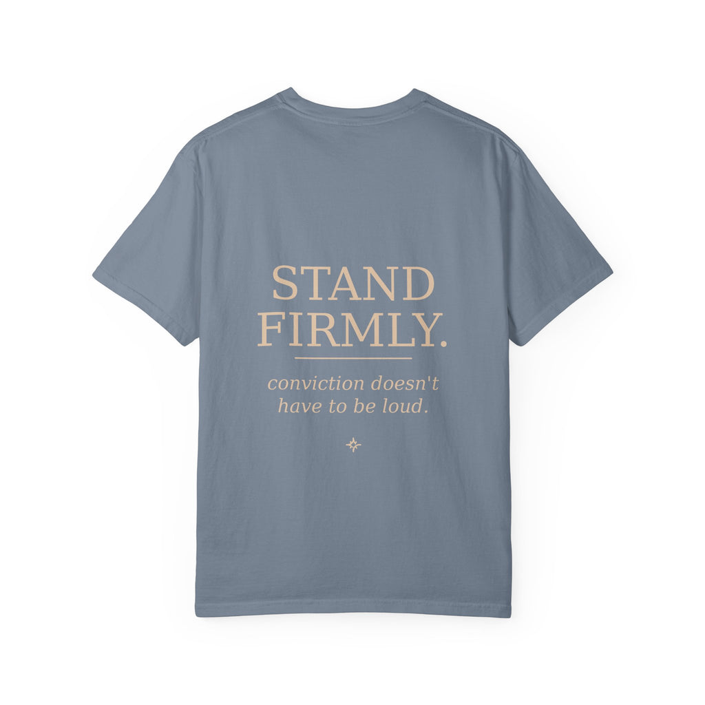 Stand Firmly T-Shirt — “Speak softly” Inspirational Graphic Tee