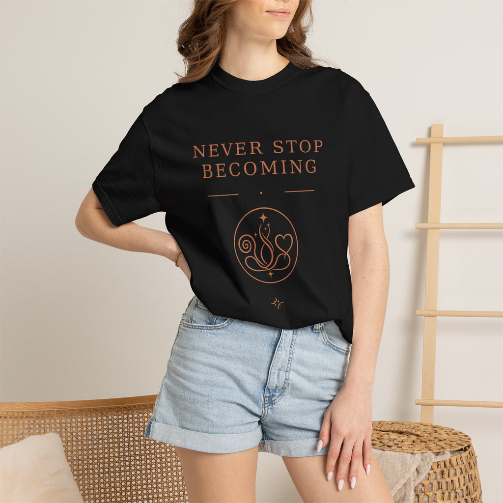Never Stop Becoming T-Shirt — Inspirational Graphic Tee (Front & Back)