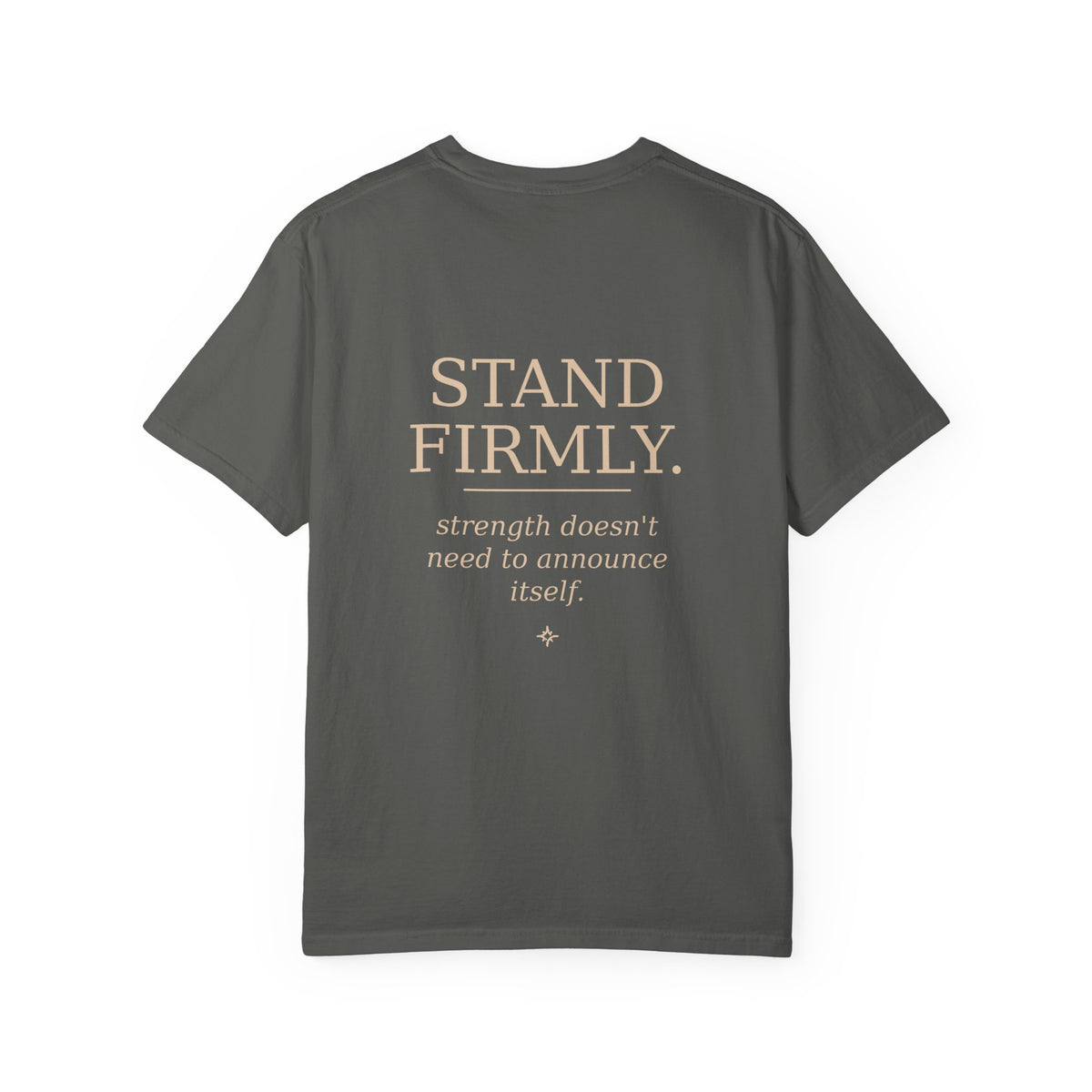 Move Gently / Stand Firmly T-Shirt — Inspirational Quote Tee