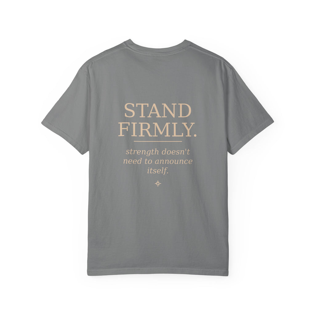 Move Gently / Stand Firmly T-Shirt — Inspirational Quote Tee