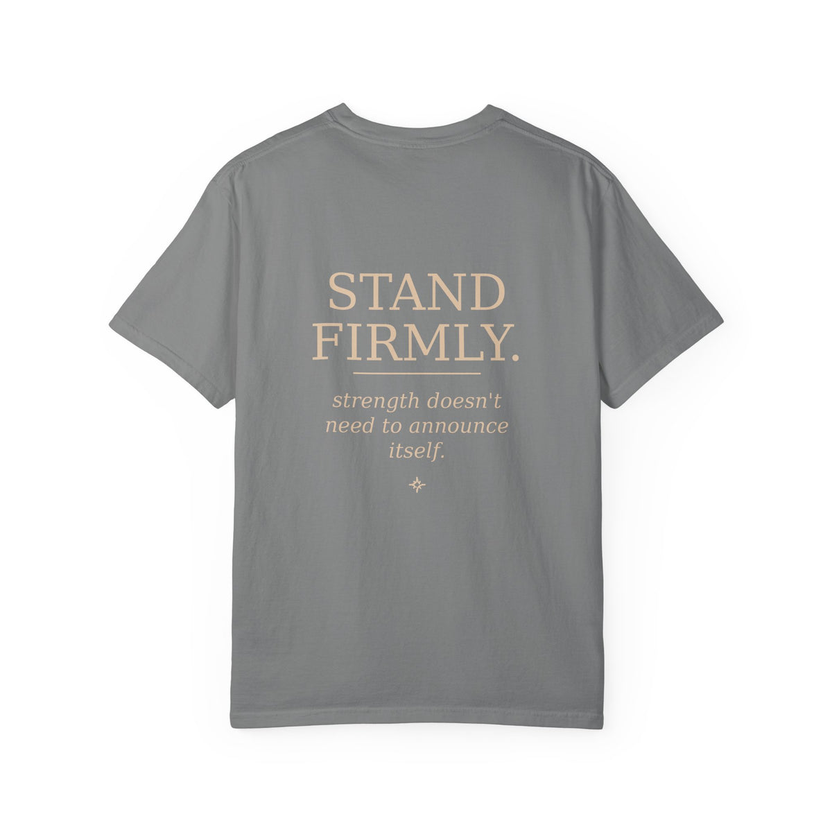 Move Gently / Stand Firmly T-Shirt — Inspirational Quote Tee