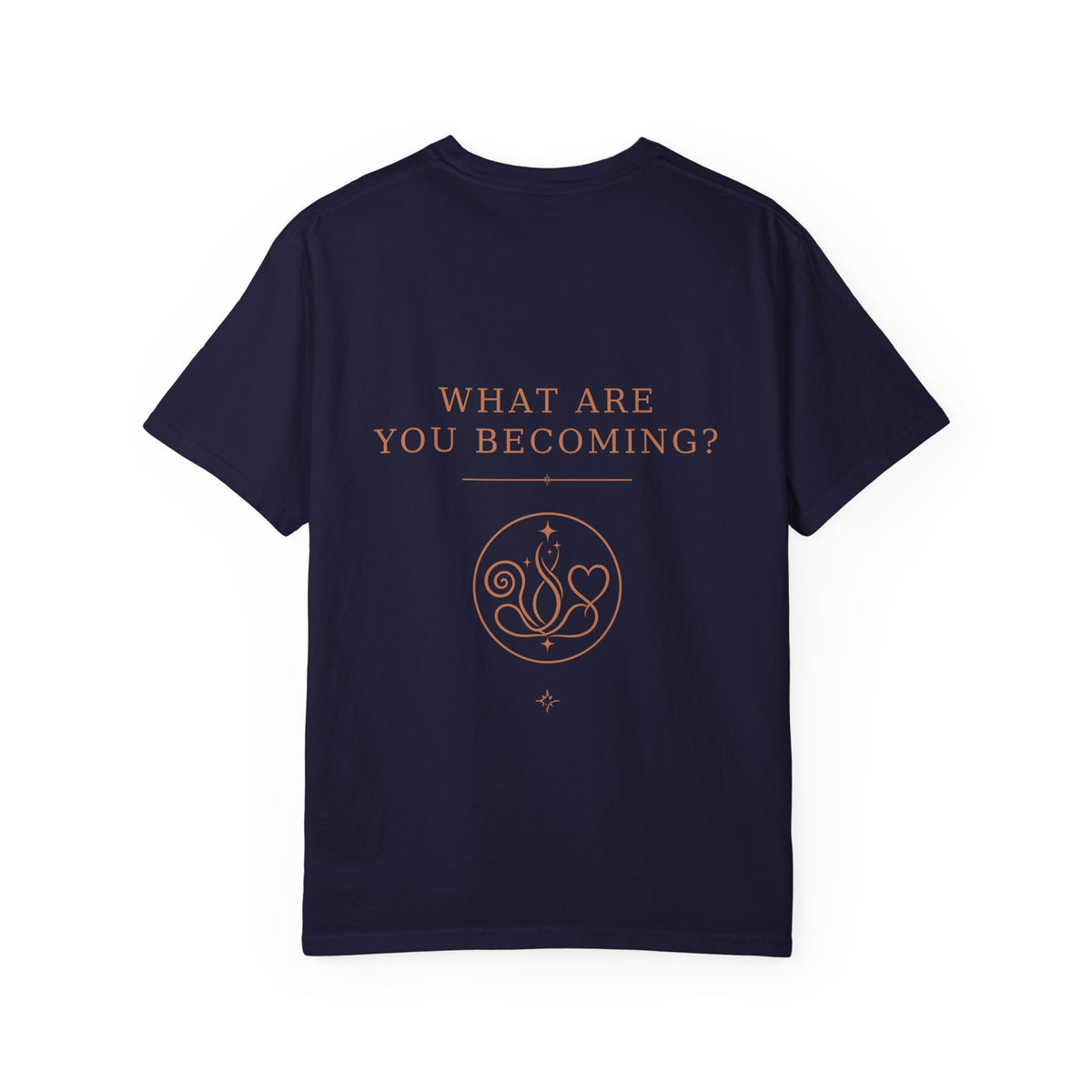 Never Stop Becoming T-Shirt — Inspirational Graphic Tee (Front & Back)