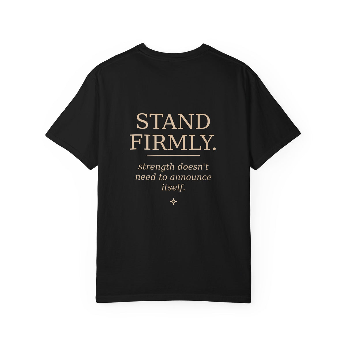 Move Gently / Stand Firmly T-Shirt — Inspirational Quote Tee
