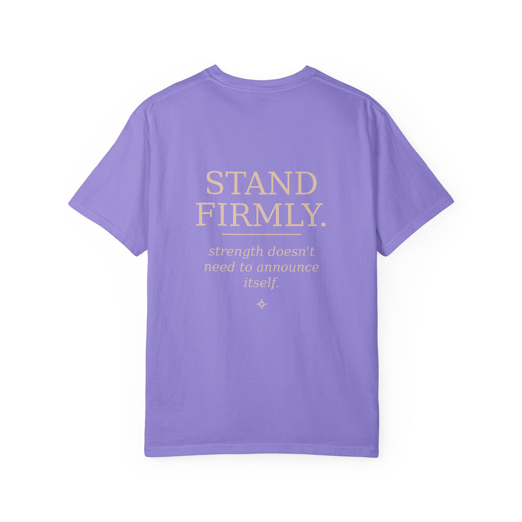 Move Gently / Stand Firmly T-Shirt — Inspirational Quote Tee