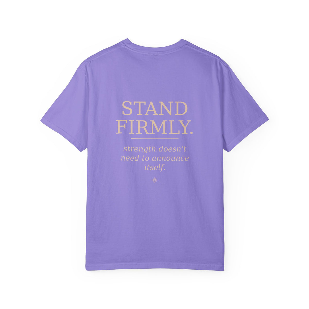 Move Gently / Stand Firmly T-Shirt — Inspirational Quote Tee