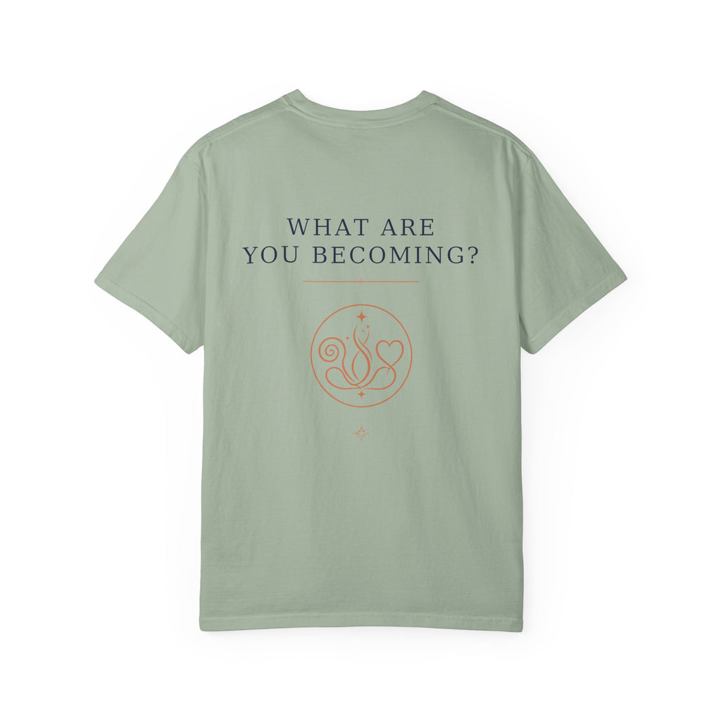 Never Stop Becoming T-Shirt — Inspirational Graphic Tee (Front: "Never Stop Becoming", Back: "What Are You Becoming?")