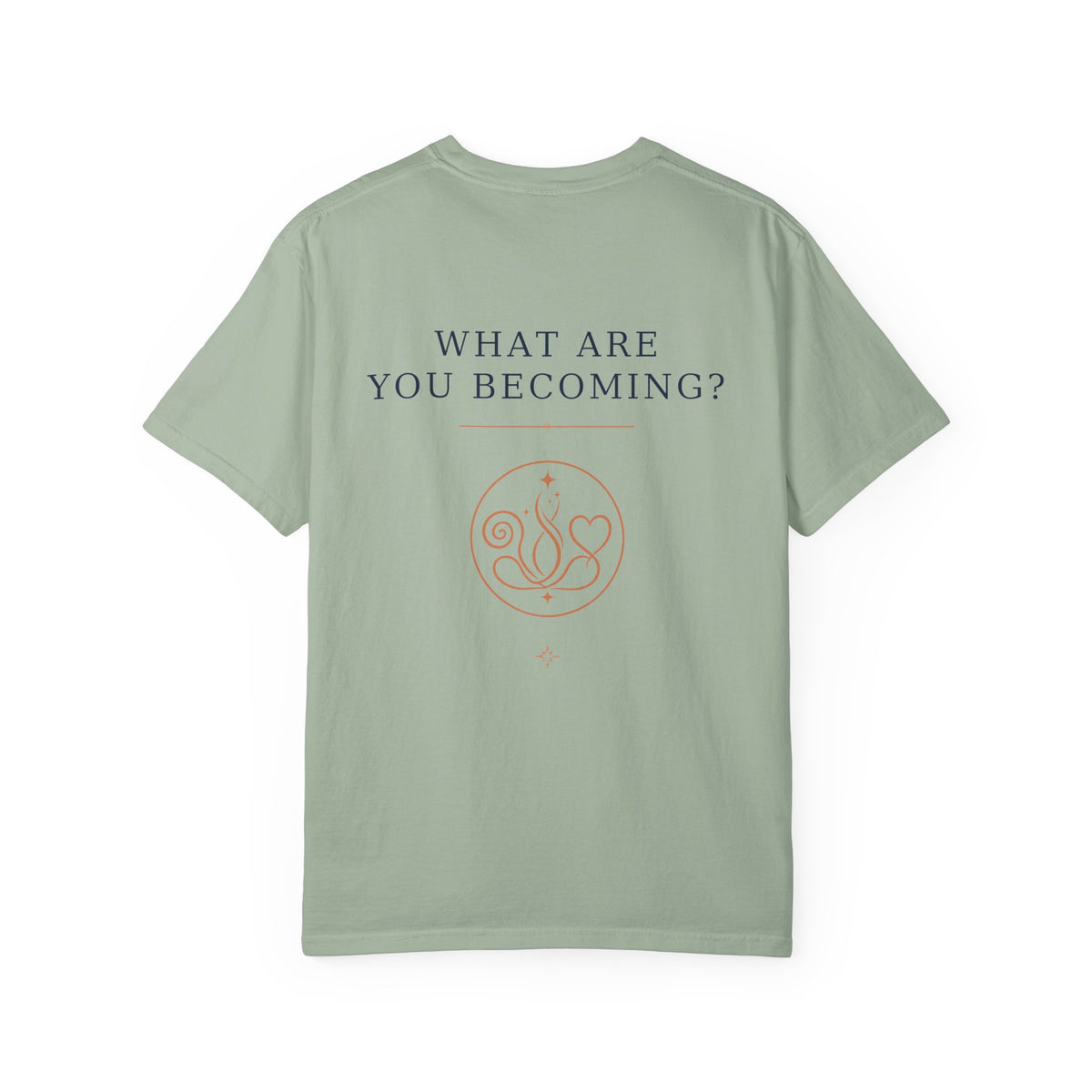 Never Stop Becoming T-Shirt — Inspirational Graphic Tee (Front: "Never Stop Becoming", Back: "What Are You Becoming?")
